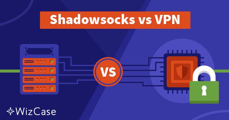 Shadowsocks o VPN – Qual è la soluzione migliore per te e perché