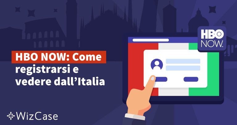 HBO NOW: Come registrarsi a HBO e vedere dall’Italia le serie TV USA