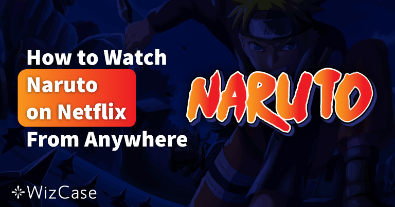 Come guardare Naruto su Netflix nel 2025 (Tutte le stagioni)